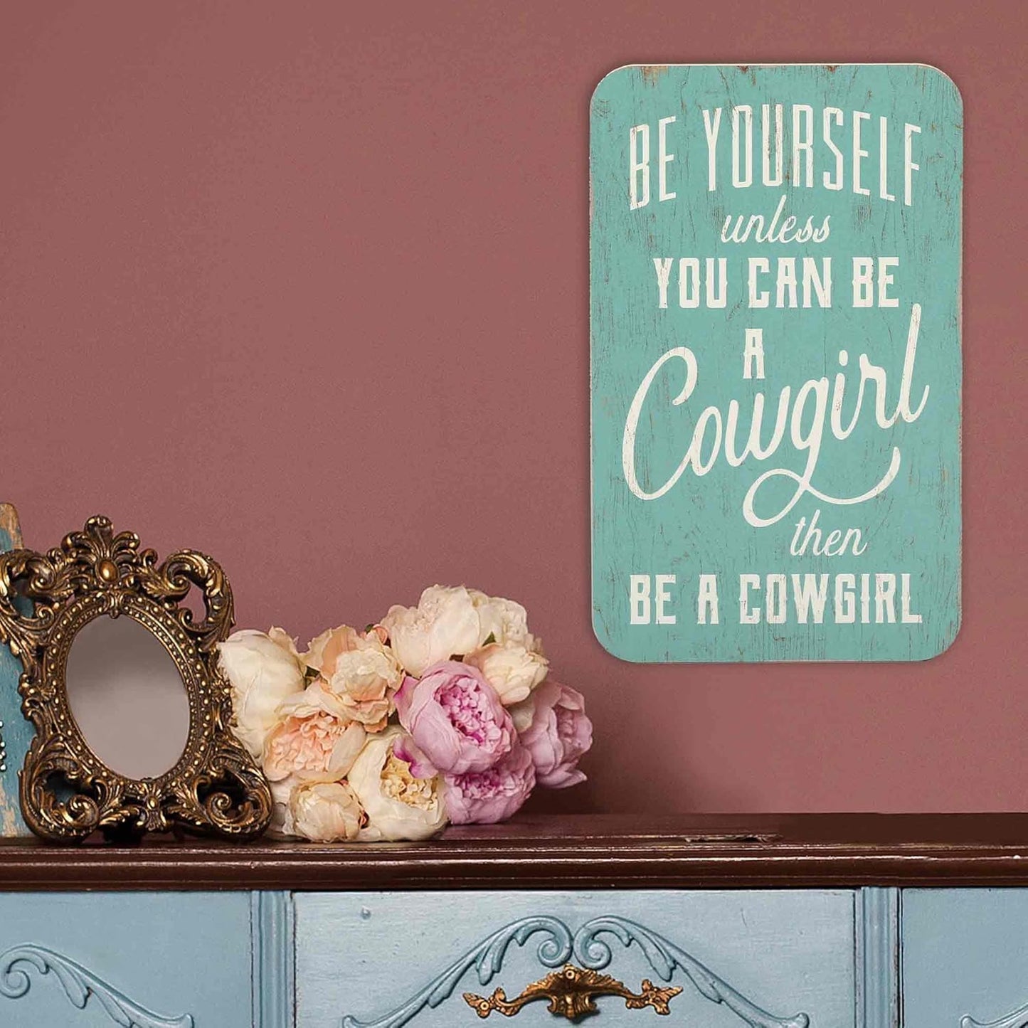 Be Yourself Unless You Can Be a Cowgirl Wood Wall Decor - Cowgirl Wall Art for Bedroom, Living Room or Kitchen