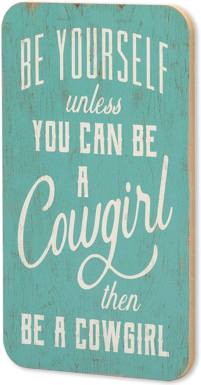 Be Yourself Unless You Can Be a Cowgirl Wood Wall Decor - Cowgirl Wall Art for Bedroom, Living Room or Kitchen