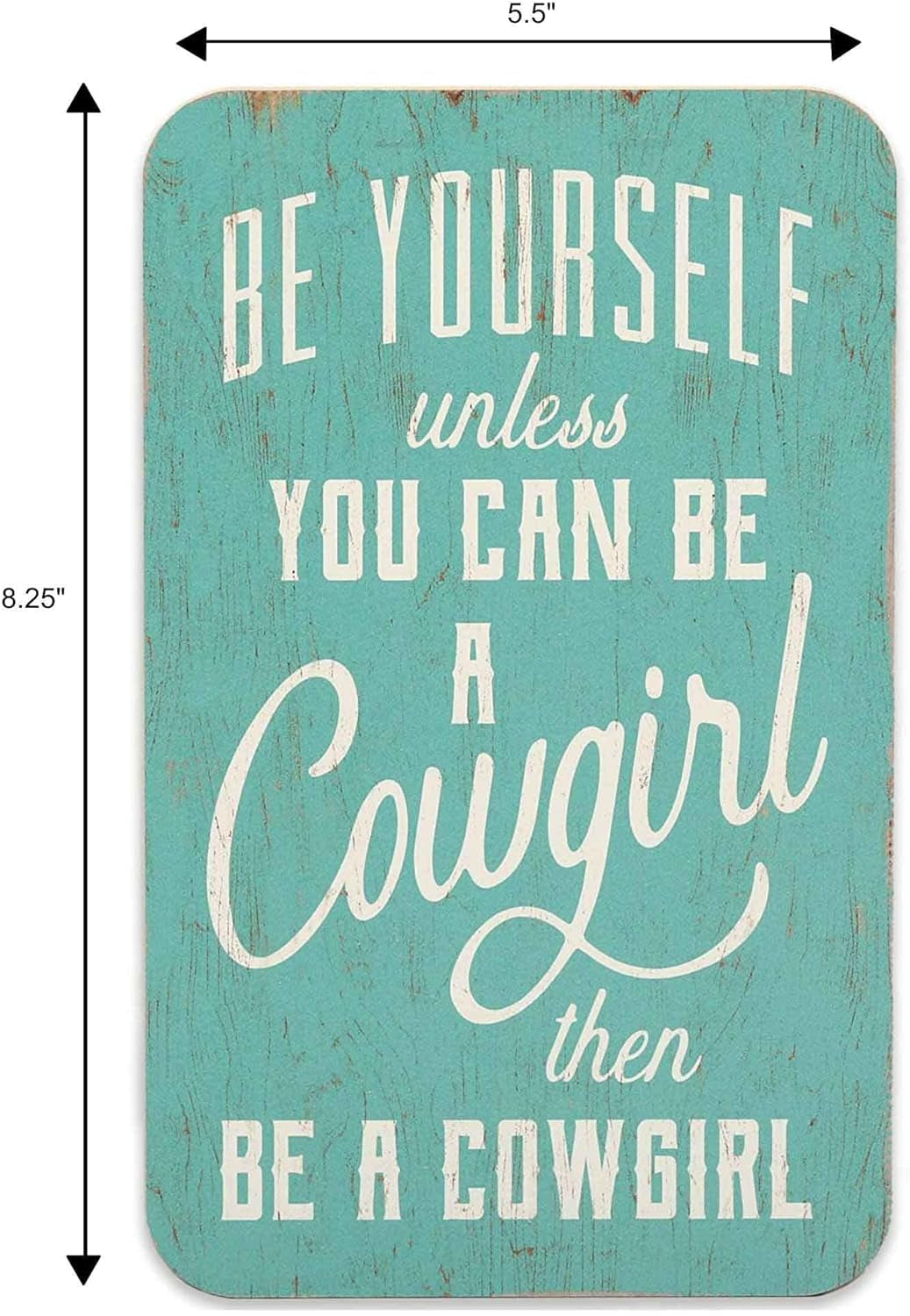 Be Yourself Unless You Can Be a Cowgirl Wood Wall Decor - Cowgirl Wall Art for Bedroom, Living Room or Kitchen
